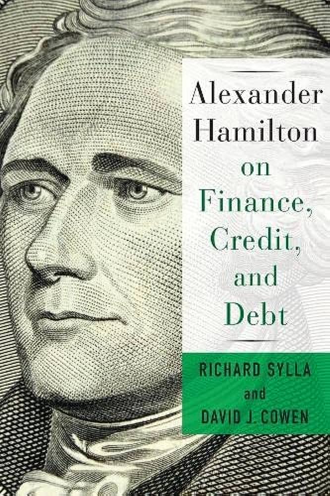 Alexander Hamilton On Finance Credit And Debt